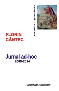Jurnalul AD-Hoc 2009-2014 - Florin Cantec - INSTITUTUL EUROPEAN