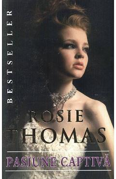 Pasiune Captiva - Rosie Thomas