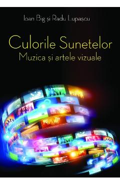 Culorile sunetelor - Ioan Big, Radu Lupascu