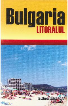 Bulgaria: Litoralul. Ghid de calatorie - Toma Ritner