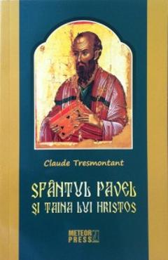 Sfantul Pavel Si Taina Lui Hristos - Claude Tresmontant