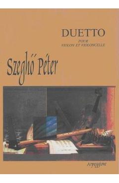 Duetto Pour Violon Et Violoncelle - Szegho Peter