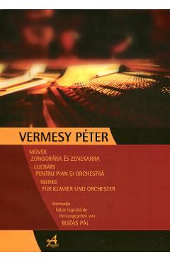 Lucrari Pentru Pian Si Orchestra – Vermesy Peter libris.ro