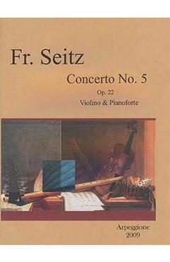 Concerto No.5 Op. 22 Violino And Pianoforte – Friedrich Seitz and