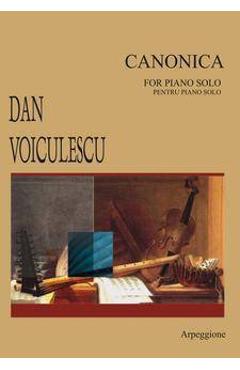 Canonica Pentru Piano Solo – Dan Voiculescu Canonica