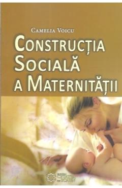 Constructia Sociala A Maternitatii – Camelia Voicu Camelia