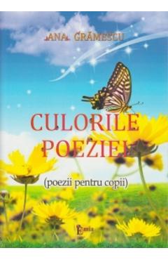 Culorile poeziei (poezii pentru copii) - ana gramescu