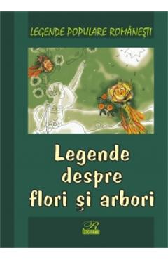 Legende despre flori si arbori - Legende populare romanesti