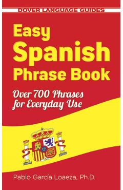 Easy Spanish Phrase Book – Pablo Garcia Loaeza Beletristica