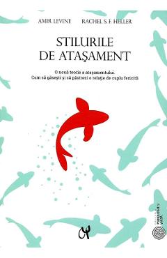 Stilurile de atasament - Amir Levine, Rachel S.F. Heller