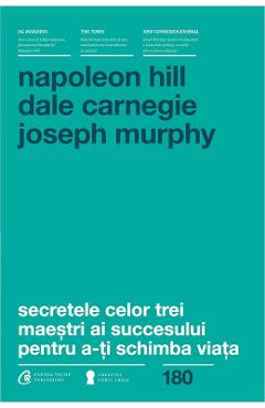 Secretele celor trei maestri ai succesului pentru a-ti schimba viata – Napoleon Hill, Dale Carnegie, Joseph Murphy a-ți imagine 2022