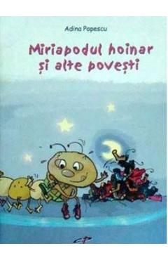 Miriapodul hoinar si alte povesti - Adina Popescu