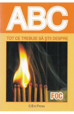 ABC tot ce trebuie sa stii despre foc
