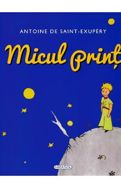 Micul print - Antoine de Saint-Exupery