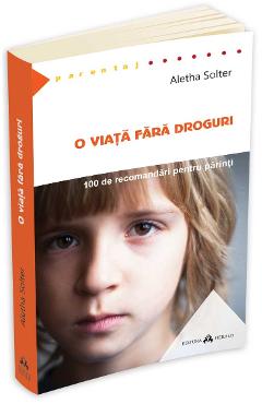 O viata fara droguri - Aletha Solter - HERALD