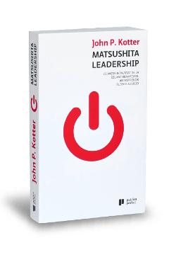 Matsushita leadership - John P. Kotter