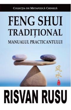 Feng Shui Traditional. Manualul Practicantului - Risvan Vlad Rusu