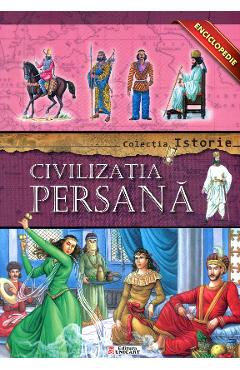 Colectia Istorie: Civilizatia Persana