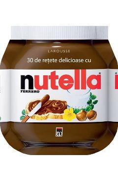 30 De Retete Delicioase Cu Nutella