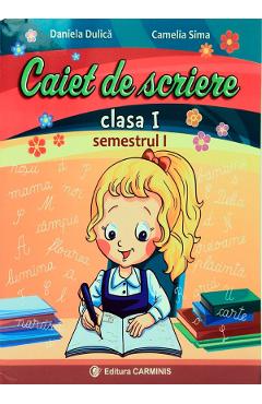 Caiet de scriere - Clasa 1 Sem.1 - Daniela Dulica, Camelia Sima