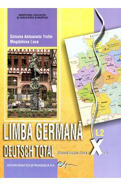 Manual Germana Clasa 10 L2 - Deutsch Total - Simona Antoaneta Trofin, Magdalena Leca