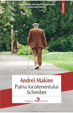 Patria locotenentului Schreiber - Andrei Makine