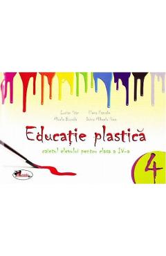 Educatie plastica - Clasa 4 - Caiet - Lucian Stan, Elena Pascale, Mirela Burada