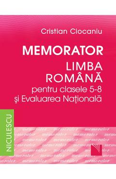 Memorator Literatura romana si Evaluarea Nationala - Clasele 5-8 - Cristian Ciocaniu