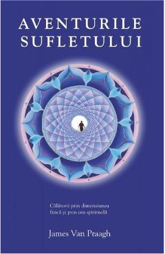 Aventurile sufletului - James Van Praagh