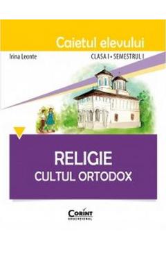 Religie. Cultul ortodox – Clasa 1 Sem 1 – Caiet – Irina Leonte Auxiliare imagine 2022