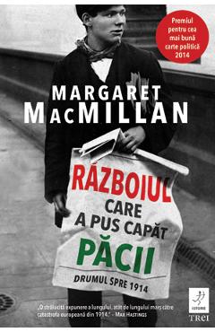 Razboiul care a pus capat pacii - Margaret MacMillan