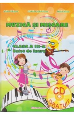 Muzica si miscare clasa a 3-a, caiet - Adina Grigore, Cristina Ipate-Toma, Maria Raicu