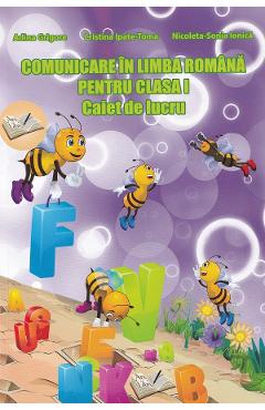 Comunicare in limba romana pentru cls I, caiet ed.2015 - Adina Grigore, Cristina Ipate-Toma, Nicoleta