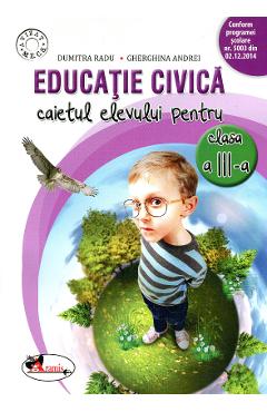 Educatie civica – Clasa 3 – Caiet – Dumitra Radu, Gherghina Andrei Andrei