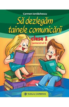 Sa Dezlegam Tainele Comunicarii Cls 1 Sem.2 - Carmen Iordachescu