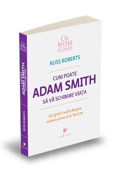 Cum poate Adam Smith sa va schimbe viata – Russ Roberts De La Libris.ro Carti Dezvoltare Personala 2023-06-10