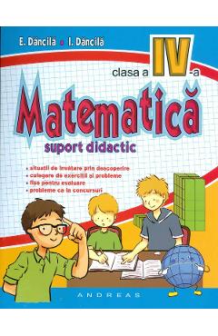 Matematica - Clasa 4 - Suport didactic - E. Dancila, I. Dancila