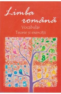 Limba romana: vocabular. teorie si exercitii