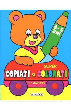 Super Copiati Si Colorati Cu Martinel 3-5 Ani - GIRASOL