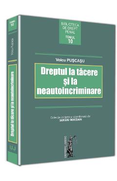 Dreptul la tacere si la neautoincriminare - Voicu Puscasu