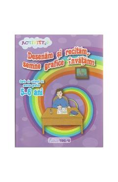 Deseneam Si Recitam, Semne Grafice Invatam! 5-6 Ani (5-6