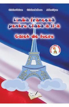 Limba franceza - Clasa 2 - Caiet de lucru - Cristina Voican, Cristina Bolbose