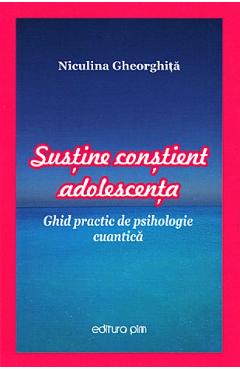 Sustine constient adolescenta – Niculina Gheorghita Adolescenta. imagine 2022