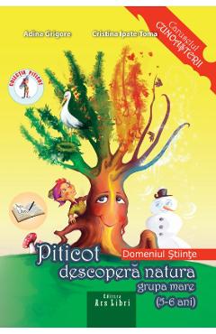 Piticot descopera natura - Grupa Mare 5-6 ani - Adina Grigore, Cristina Ipate-Toma