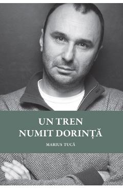 Un tren numit dorinta - Marius Tuca