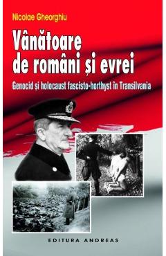 Vanatoare de romani si evrei - Nicolae Gheorghiu