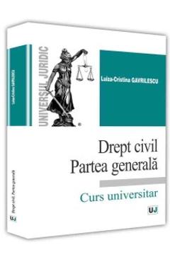 Drept civil. Partea generala - Luiza-Cristina Gavrilescu