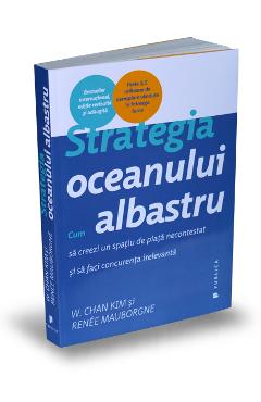 Strategia oceanului albastru – W. Chan Kim, Renee Mauborgne libris.ro imagine 2022 cartile.ro