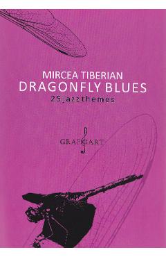 Dragonfly blues. 25 jazzthemes – Mircea Tiberian Blues