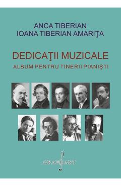 Dedicatii Muzicale. Album Pentru Tinerii Pianisti - Anca Tiberian, Ioana Tiberian Amarita